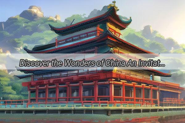 Discover the Wonders of China An Invitation to the Worlds Next Great Adventure